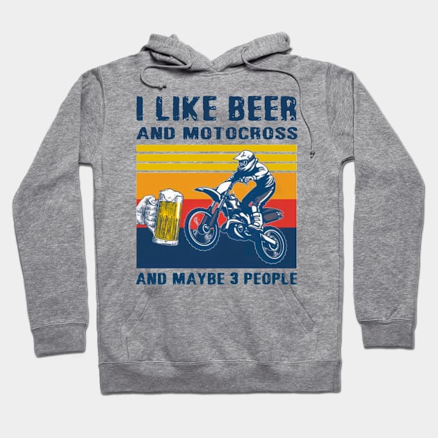 I Like Beer And Motocross And Maybe 3 People Hoodie by janetradioactive